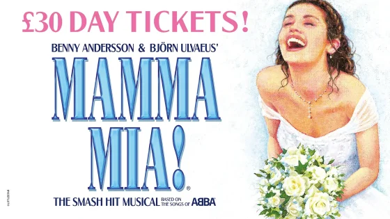 MAMMA MIA! £30 Day tickets poster